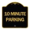 Signmission Designer Series Sign-10 Minute Parking, Black & Gold Aluminum Sign, 18" x 18", BG-1818-24636 A-DES-BG-1818-24636 - alternate 1